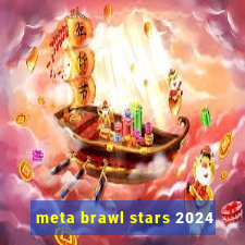 meta brawl stars 2024